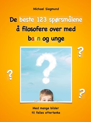cover image of De beste 123 spørsmålene å filosofere over med barn og unge